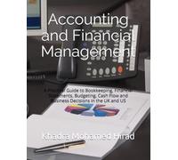 Accounting and Financial Management: A Practical Guide to Bookkeeping, Financial Statements, Budgeting, Cash Flow and Business Decisions in the UK and US