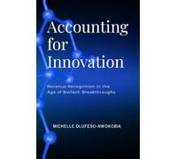 Accounting for Innovation: Revenue Recognition in the Age of Biotech Breakthroughs