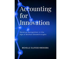 Accounting for Innovation: Revenue Recognition in the Age of Biotech Breakthroughs