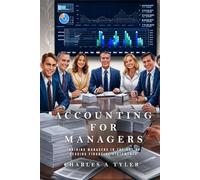 Accounting for Managers: Training Managers in the art of reading Financial Statements