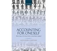 Accounting for Oneself by Shepard Alexandra Professor of Gender History Professor of Gender History University of Glasgow Hardcover Book Shepard Alexandra Professor of Gender History Professor of Gend