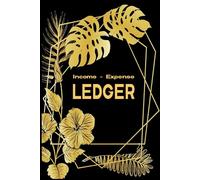 Accounting Ledger Book: Simple Income and Expense Logbook for Small Business Budgeting.