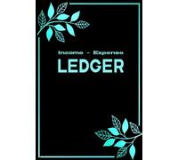 Accounting Ledger Book: Simple Income and Expense Tracker for Small Business Budgeting