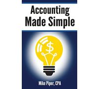 Accounting Made Simple: Accounting Explained in 100 Pages or Less