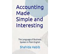 Accounting Made Simple and Interesting: The Language of Business, Spoken in Plain English