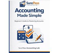 Accounting Made Simple: Beginner's Guide to Mastering Accounts