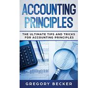 Accounting Principles: The Ultimate Tips and Tricks for Accounting Principles