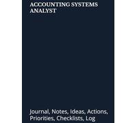 ACCOUNTING SYSTEMS ANALYST: Journal, Notes, Ideas, Actions, Priorities, Checklists, Log | Tool for Daily Goal Setting Tracker | Time Management | ... | Project Office Book Gifts for Meetings