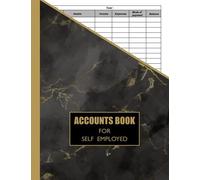 Accounts Book For Self Employed: Book Keeping Account Book For Small Business Or Sole Trader Income And Expense Log Book - Financial Ledger - 120 Pages