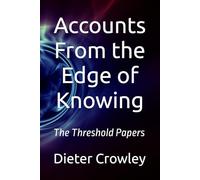 Accounts From the Edge of Knowing: The Threshold Papers