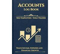 Accounts Log Book / Self Employed / Sole Trader: Track Income, Expenses and Financial Growth