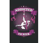 Accro à la soie - Cahier de saut en gymnastique acrobatique: Le carnet convient à tous ceux qui veulent faire de la gymnastique aérienne sur soie et ... DIN A5 / 22 x 15 cm, couverture mate).