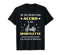 accro mobylette humour mob homme mobeur drole T-Shirt