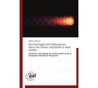 Accrochages de fréquences dans les lasers vectoriels à état solide - Thevenin-J - P.academiques Francophones - broché - Essai