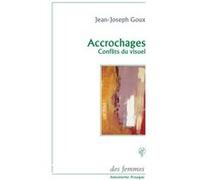 Accrochages Jean-Joseph Goux (Auteur)