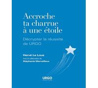 Accroche ta charrue à une étoile Décrypter la réussite Urgo