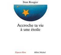 Accroche Ta Vie A Une Etoile - Entretiens Avec Jean-Pierre Et Rachel Cartier