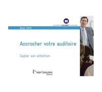 Accrocher Votre Auditoire - Capter Son Attention