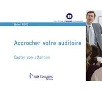 Accrocher votre auditoire Capter son attention - Didier Noyé - Insep Consulting - broché - Guide