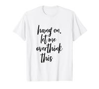 Accrochez-Le, Laissez-Moi trop Penser à ce Grand Script T-Shirt Graphique avec Valeur