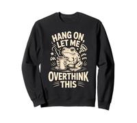 Accrochez-Le, Laissez-Moi trop Penser à Cette Grenouille Sweatshirt