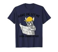 Accrochez-Le Let Me Over Engineer This Funny French Bulldog T-Shirt