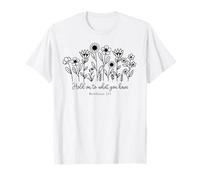 Accrochez-Vous à ce Que Vous Avez des Hommes chrétiens, des Femmes Aiment Dieu Jésus T-Shirt