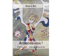 Accrochez-vous !: C’est heureux… mais dangereux la vie