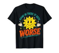 Accrochez-Vous, ça s'aggrave. Joyeux Soleil, drôle et Sarcastique T-Shirt