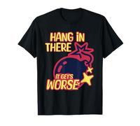 Accrochez-vous, c'est pire T-Shirt