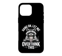 Accrochez-Vous, Laissez-Moi trop Penser à ce Raton Laveur Coque pour iPhone 16 Pro Max