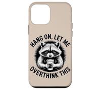 Accrochez-Vous, Laissez-Moi trop Penser à Cela, Amateur de Raton Laveur Coque pour iPhone 12 Mini