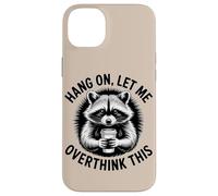 Accrochez-Vous, Laissez-Moi trop Penser à Cela, Amateur de Raton Laveur Coque pour iPhone 14 Plus