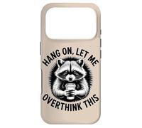 Accrochez-Vous, Laissez-Moi trop Penser à Cela, Amateur de Raton Laveur Coque pour iPhone 17 Pro