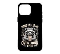 Accrochez-Vous, Laissez-Moi trop réfléchir à ce Raton Laveur Coque pour iPhone 16 Pro Max