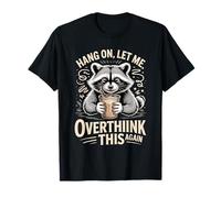 Accrochez-Vous, Laissez-Moi trop réfléchir à ce Raton Laveur T-Shirt