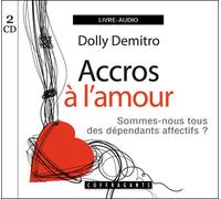 Accros à l'amour Sommes-nous tous des dépendants affectifs ? - CD audio - Dolly demitro - Stanke Alexandre - Texte lu (CD) - Textes lus CD