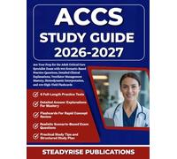 ACCS STUDY GUIDE 2026-2027: Ace Your Prep for the Adult Critical Care Specialist Exam with 900 Scenario-Based Practice Questions, Detailed Clinical ... Interpretation, and 400 High-Yield Flashcards