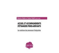 Accueil Et Accompagnements D?Étrangers Primo-Arrivants - Les Coulisses Des Processus D?Intégration