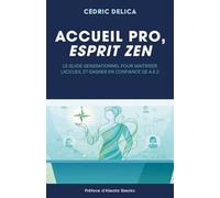 Accueil pro, esprit zen: Le guide générationnel pour maîtriser l'accueil et gagner en confiance de A à Z