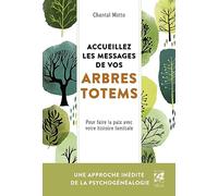 Accueillez les messages de vos arbres totems - Pour faire la paix avec votre histoire familiale