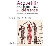 Accueillir des femmes en détresse - Le quotidien d'un centre d'hébergement