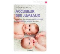 Accueillir des jumeaux: Guide pour aider les parents à se préparer, s'organiser et gérer le quotidien.