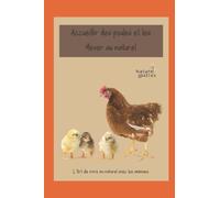 Accueillir des poules et les élever au naturel