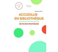Accueillir en bibliothèque. 38 fiches pratiques - Héloïse Courty - Presses De L'enssib - broché - Guide