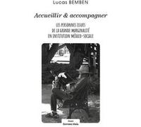 Accueillir et accompagner les personnes issues de la grande marginalité en institution médico-sociale Bemben Lucas (Auteur)