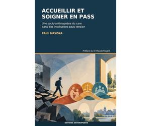 Accueillir et soigner en PASS: Une socio-anthropoèse du care dans des institutions sous tension