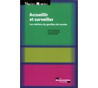 Accueillir et surveiller Les métiers du gardien de musée - François de Mairesse - Documentation Francaise - broché - Essai