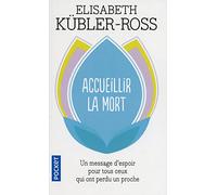 Accueillir La Mort - Questions Et Réponses Sur La Mort Et Les Mourants