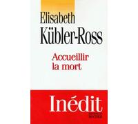 Accueillir La Mort - Questions Et Réponses Sur La Mort Et Les Mourants